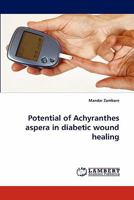 Potential of Achyranthes Aspera in Diabetic Wound Healing 3843370184 Book Cover
