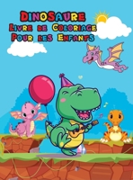 Dinosaure Livre de Coloriage Pour les Enfants: Livre de coloriage de dinosaures pour enfants et tout-petits - Cadeau id�al pour gar�ons et filles - 4-8 ans - Pages de coloriage faciles et amusantes po 100687657X Book Cover