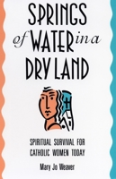 Springs of Water in a Dry Land: Spiritual Survival for Catholic Women Today 0807012181 Book Cover