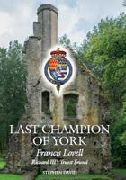 The Last Champion of York: Francis Lovell, Richard III's Truest Friend 0719828236 Book Cover