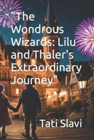 "The Wondrous Wizards: Lilu and Thaler's Extraordinary Journey" B0CCXPGG1T Book Cover