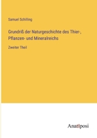 Grundriß der Naturgeschichte des Thier-, Pflanzen- und Mineralreichs: Zweiter Theil 3382013908 Book Cover