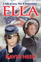 Ella, A Tale of Love, War and Redemption 1732170827 Book Cover