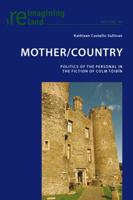Mother/Country: Politics of the Personal in the Fiction of Colm Toibin 3034307535 Book Cover
