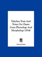 Takelma Texts And Notes On Chasta Costa Phonology And Morphology 1104474697 Book Cover