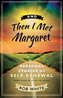 And Then I Met Margaret: Stories of Ordinary Gurus I've Met 0980229960 Book Cover