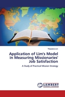 Application of Lim's Model in Measuring Missionaries' Job Satisfaction: A Study of Practical Mission Strategy 6200100977 Book Cover