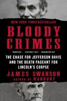 Bloody Crimes: The Chase For Jefferson Davis And The Death Pageant For Lincoln's Corpse 0061233781 Book Cover