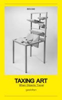 Taxing Art: When Objects Travel 3899553462 Book Cover