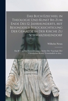 Das Buch Ezechiel in Theologie und Kunst bis zum Ende des 12. Jahrhunderts, mit besonderer Berücksichtigung der Gemälde in der Kirche zu ... Kunst, vornehmlich in den... 1016359853 Book Cover