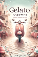Gelato Forever: A Sweet Romance in Italy (The Walker Sisters Forever Series) B0D45VHZBQ Book Cover
