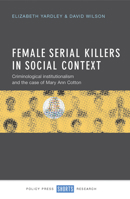 Female Serial Killers in Social Context: Criminological Institutionalism and the Case of Mary Ann Cotton 1447326458 Book Cover