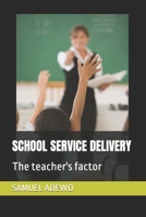 SCHOOL SERVICE DELIVERY: The teacher's factor B09F16LVJ7 Book Cover