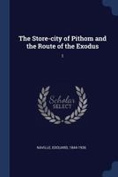 The Store-city of Pithom and the Route of the Exodus; Volume 1 1371391645 Book Cover