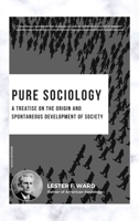 Pure Sociology: A treatise on the origin and spontaneous development of society 2384553666 Book Cover
