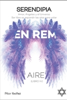 Serendipia: Amor, ángeles y el Universo. Ser libre es expandir las alas para volar. En Rem Aire (Spanish Edition) B0CKGWY59C Book Cover