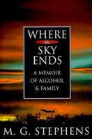 Where the Sky Ends: A Memoir of Alcohol and Family 1568383398 Book Cover