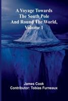 A Voyage Towards the South Pole and Round the World, Volume 1 936473016X Book Cover