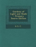 Gardens of Light and Shade 1377402835 Book Cover