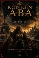 KÖNIGIN ABA: STAFFEL II (German Edition) B0H1J8N68C Book Cover