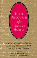 Three Discourses: A Critical Modern Edition of Newly Identified Work of the Young Hobbes 0226345467 Book Cover
