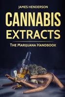 Cannabis Extracts: The Marijuana Handbook 1548897639 Book Cover