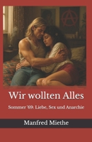 Wir wollten Alles: Sommer '69: Liebe, Sex und Anarchie (German Edition) B0FK5B6DJP Book Cover