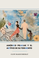 Américo Prakak y el Artífice de su Tormento 1098384822 Book Cover