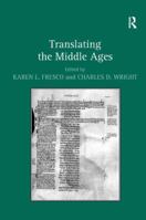 Translating the Middle Ages. Edited by Karen L. Fresco and Charles D. Wright 1409446972 Book Cover