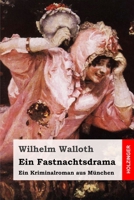 Ein Fastnachtsdrama: Ein Kriminalroman aus München 3743733218 Book Cover