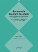 Advances in Fracture Research: Honour and plenary lectures presented at the 11th International Conference on Fracture (ICF11), held in Turin, Italy, on March 20-25, 2005 140204626X Book Cover