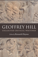Collected Critical Writings of Geoffrey Hill 0199234485 Book Cover