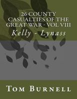 26 County Casualties of the Great War Volume VIII: Kelly - Lynass 1546406689 Book Cover