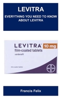 LEVITRA: EVERYTHING YOU NEED TO KNOW ABOUT LEVITRA B0B9QM98Y2 Book Cover