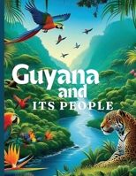 Guyana And Its People: The Official Book on Guyana - Heritage, Culture, History and Unity 1069415014 Book Cover