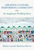 Creating Culture, Performing Community: An Angahuan Wedding Story (Underground Cultures) 0253073421 Book Cover