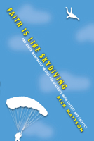 Faith Is Like Skydiving: And Other Memorable Images for Dialogue with Seekers and Skeptics 0830844112 Book Cover