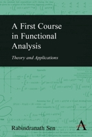 A First Course in Functional Analysis: Theory and Applications 1783083247 Book Cover