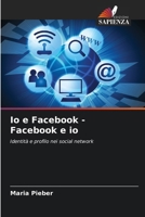 Io e Facebook - Facebook e io 6209629946 Book Cover