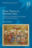 Music Theory in Mamluk Cairo: The ġāyat al-maṭlūb fī 'ilm al-adwār wa-'l-ḍurūb by Ibn Kurr 140946881X Book Cover