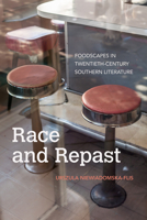 Race and Repast: Foodscapes in Twentieth-Century Southern Literature 1682262197 Book Cover