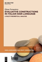 Evaluative Constructions in Italian Sign Language (LIS): A Multi-Theoretical Analysis 3110783398 Book Cover