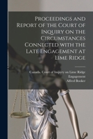 Proceedings and Report of the Court of Inquiry on the Circumstances Connected With the Late Engagement at Lime Ridge [microform] 1014934184 Book Cover