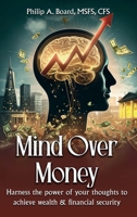 Mind Over Money: Harness The Power Of Your Thoughts To Achieve Wealth And Financial Security 197028823X Book Cover