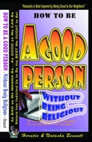 How To Be A Good Person: Without Being Religious B08HRZGXCR Book Cover