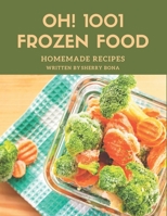 Oh! 1001 Homemade Frozen Food Recipes: Keep Calm and Try Homemade Frozen Food Cookbook B08KGT7GZ5 Book Cover