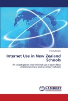 Internet Use in New Zealand Schools: An investigation into Internet use in some New Zealand primary and secondary schools 3838350235 Book Cover