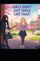 Girls Don't Just Smile Like That: A Sapphic College Rom-Com B0G8HBLRDD Book Cover