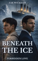 Beneath The Ice: Forbidden Love 1918632340 Book Cover