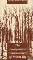The Incorporative Consciousness of Robert Bly 0809317311 Book Cover